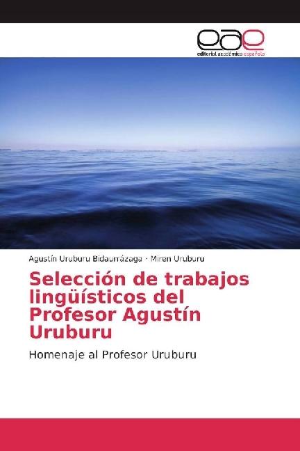 Image du produit Selección de trabajos lingüísticos del Profesor Agustín Uruburu (Miren Uruburu, Agustín Uruburu Bidaurrázaga, 2017)