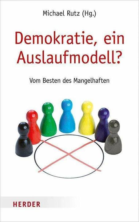 Produktbild Demokratie, ein Auslaufmodell? (Deutsch, Rüdiger von Voss, Hedwig Richter, Karl-Rudolf Korte, Joachim Gauck, Jean Asselborn, Herta Müller, Michael Rutz, 2022)