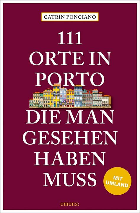 Actual product image 111 Orte in Porto, die man gesehen haben muss (German, Catrin Ponciano, 2024)