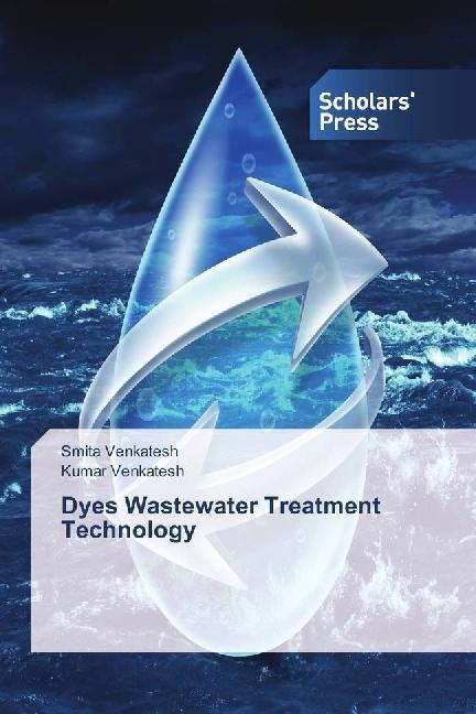 Produktbild Dyes Wastewater Treatment Technology (Deutsch, Smita Venkatesh, Kumar Venkatesh, 2017)