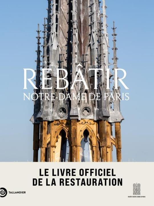 Image du produit Rebâtir Notre-Dame de Paris : le livre officiel de la restauration (Français, Lours Mathieu, 2024)