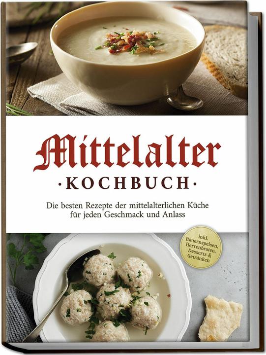 Image du produit Mittelalter Kochbuch: Die besten Rezepte der mittelalterlichen Küche für jeden Geschmack und An (Allemand, Charlotte Davis, 2024)