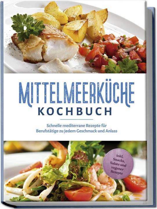 Immagine prodotto Mittelmeerküche Kochbuch: Schnelle mediterrane Rezepte für Berufstätige zu jedem Geschmack und (Tedesco, Birte Steinbacher, 2024)