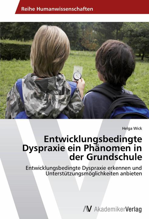 Produktbild Entwicklungsbedingte Dyspraxie ein Phänomen in der Grundschule (Deutsch, Helga Wick, 2014)