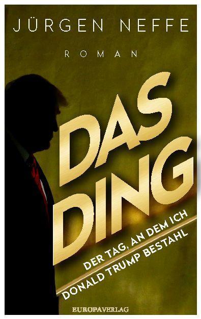 Das Ding – Der Tag, an dem ich Donald Trump bestahl (German, Jurgen Neffe, 2020)