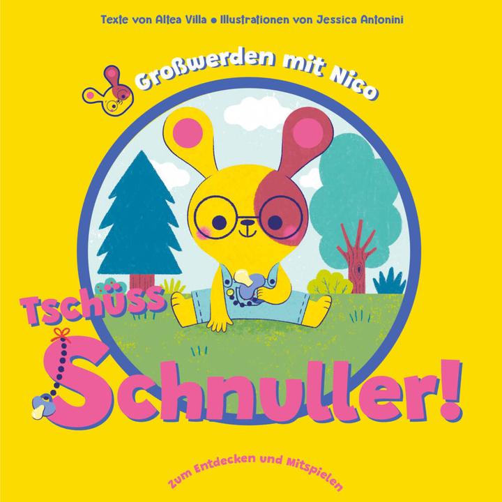 Produktbild Tschüss Schnuller! (Grosswerden mit Nico) (Deutsch, Altea Villa, Claudia Theis-Passaro, Jessica Antonini, 2024)