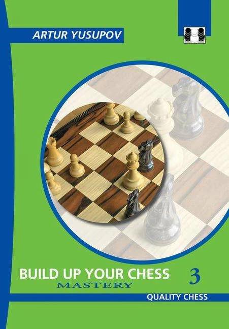Build Up Your Chess 3 (Englisch, Artur Yusupov, 2018)