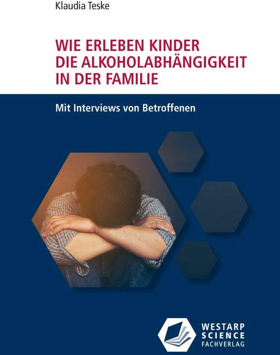 Produktbild Wie erleben Kinder die Alkoholabhängigkeit in der Familie (Deutsch, Klaudia Teske, 2019)