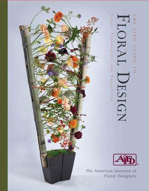 Actual product image The AIFD Guide to Floral Design (English, American Institute of Floral Designers, 2022)