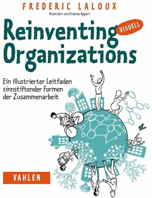 Reinventing Organizations visuell (Deutsch, Frederic Laloux, 2016)