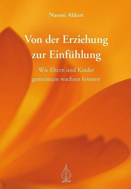 Produktbild Von der Erziehung zur Einfühlung (Deutsch, Naomi Aldort, 2008)