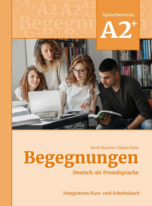 Image du produit Begegnungen Deutsch als Fremdsprache A2+: Integriertes Kurs- und Arbeitsbuch (Allemand, Anne Busha, Szilvia Szita Szita, 2021)
