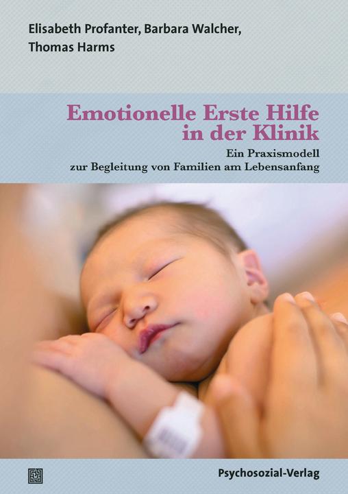 Produktbild Emotionelle Erste Hilfe in der Klinik (Deutsch, Thomas Harms, Barbara Walcher, Elisabeth Profanter, Gertraud Rastner, Marianne Siller, 2023)