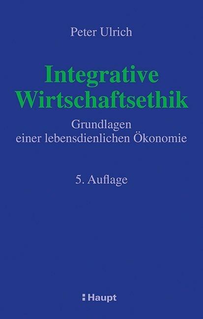 Produktbild Integrative Wirtschaftsethik (Deutsch, Peter Ulrich, 2016)