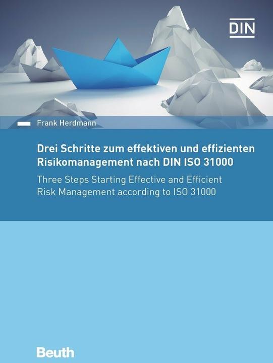 Actual product image Drei Schritte zum effektiven und effizienten Risikomanagement nach DIN ISO 31000:2018 (German, DIN e.V., Frank Herdmann, 2018)