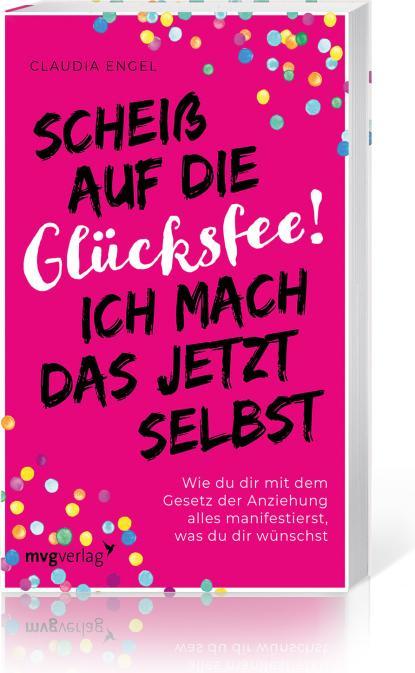 Image du produit Scheiss auf die Glücksfee! Ich mach das jetzt selbst (Allemand, Claudia Engel, 2021)