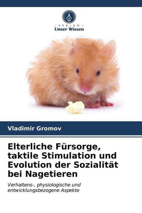 Image du produit Elterliche Fürsorge, taktile Stimulation und Evolution der Sozialität bei Nagetieren (Vladimir Gromov, 2021)