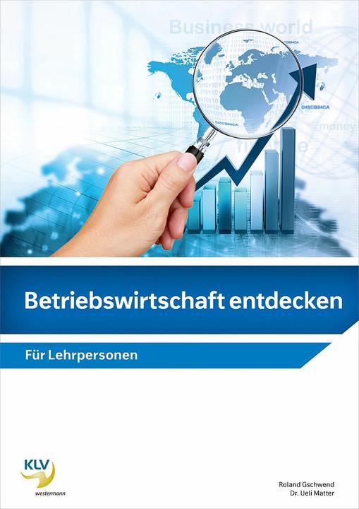 Produktbild Betriebswirtschaft entdecken / Betriebwirtschaft entdecken (Deutsch, Ueli Matter, Roland Gschwend, 2023)