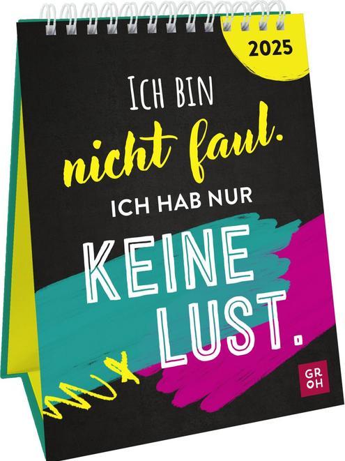 Produktbild Wochenkalender 2025: Ich bin nicht faul. Ich hab nur keine Lust (Deutsch)