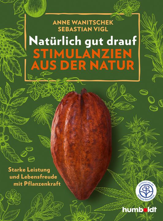 Produktbild Natürlich gut drauf - Stimulanzien aus der Natur (Deutsch, Anne Wanitschek, 2020)