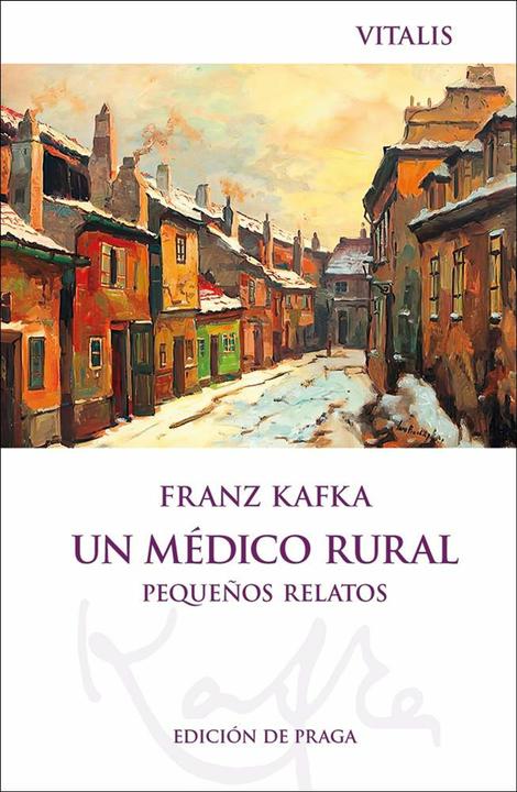 Produktbild Vitalis Un médico rural (Edición de Praga) (Spanisch, Ana Grosschmid, Karel Hruška, Ana Fernández, Pablo Grosschmid, Fernández, Franz Kafka, Pablo, 2024)