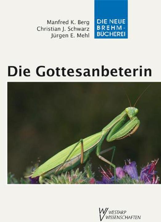 Produktbild Die Gottesanbeterin (Deutsch, Jürgen E. Mehl, Manfred K. Berg, Christian J. Schwarz, 2011)