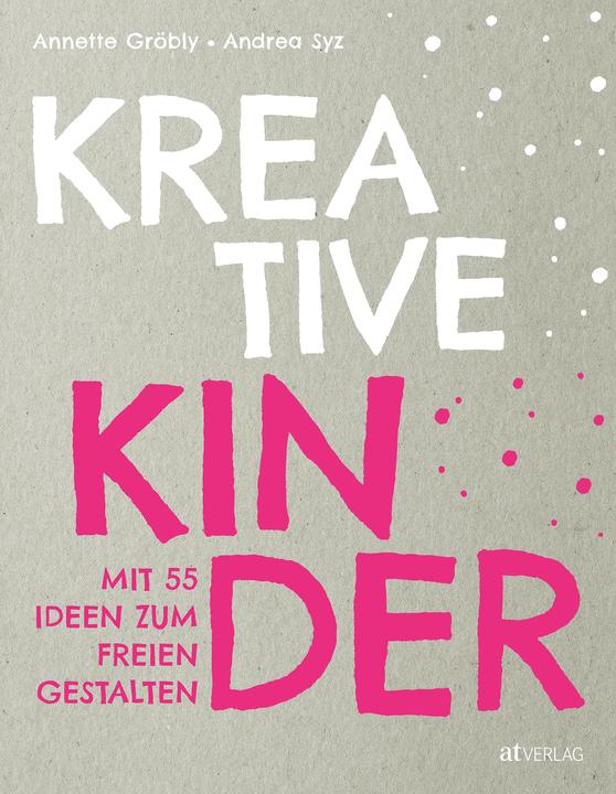 Produktbild Kreative Kinder (Deutsch, Annette Gröbly, Andrea Syz, 2022)