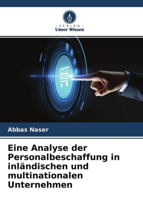 Produktbild Eine Analyse der Personalbeschaffung in inländischen und multinationalen Unternehmen (Deutsch, Abbas Naser, Nader Alkhater, 2022)
