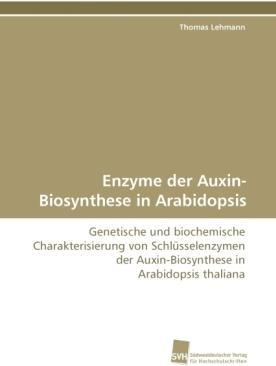 Actual product image Enzyme der Auxin-Biosynthese in Arabidopsis (Thomas Lehmann, 2010)